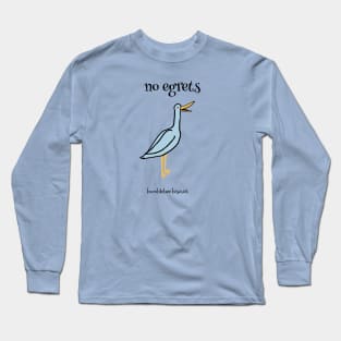 No Egrets by Bumblebee Biscuit Long Sleeve T-Shirt